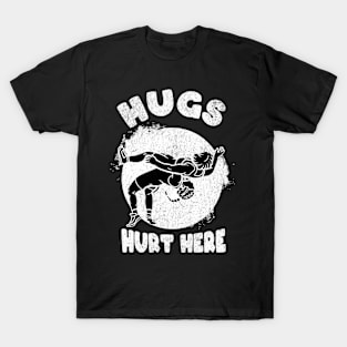 Hugs Hurt Here Funny Wrestling T-Shirt